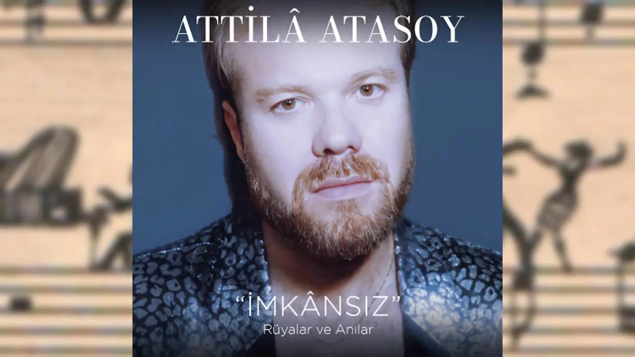 Attilâ Atasoy: Müzik ve Karakterin Büyüleyici Birleşimi
